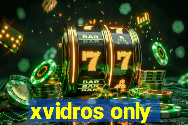 xvidros only